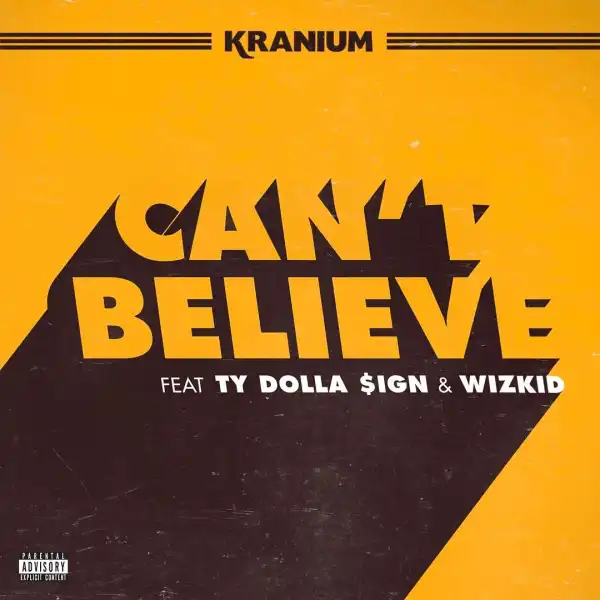 Kranium - Can’t Believe ft. Ty Dolla $ign & Wizkid (Coming Soon)